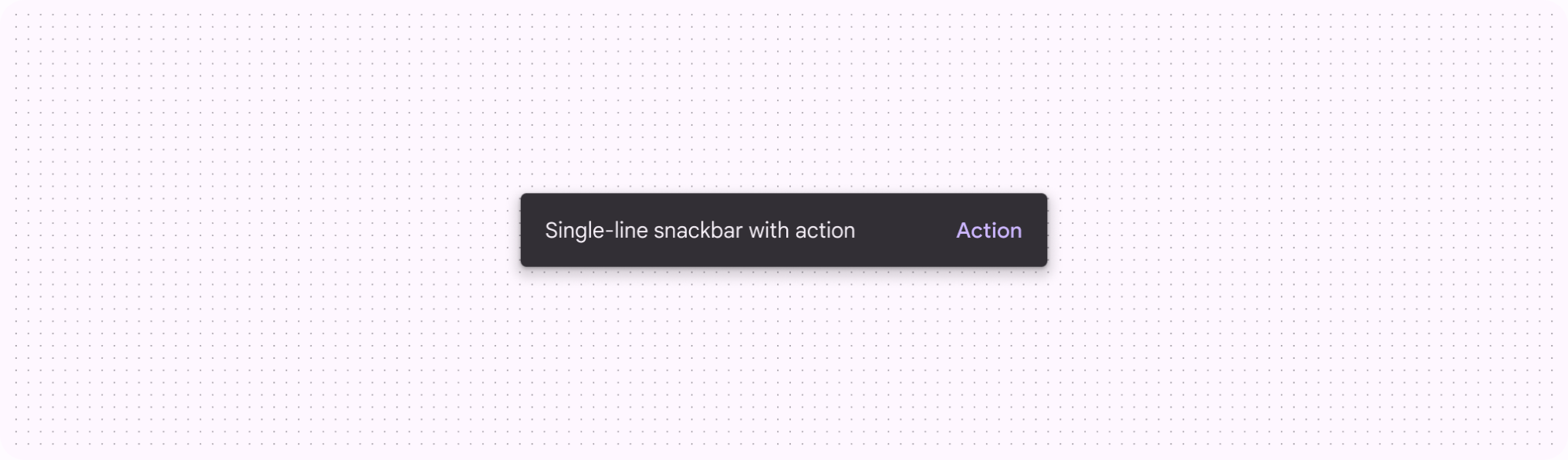 A dark Material snackbar reading Single-line snackbar with action, with a highlighted Action link on the right.